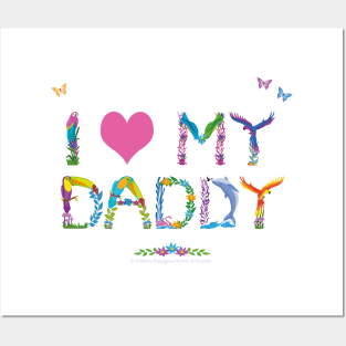 I LOVE MY DADDY - tropical word art Posters and Art